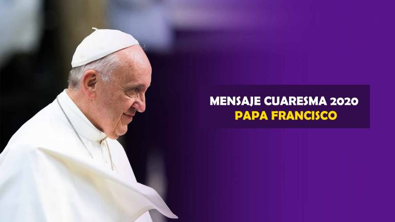 Mensaje del Papa Francisco para la Cuaresma de 2020