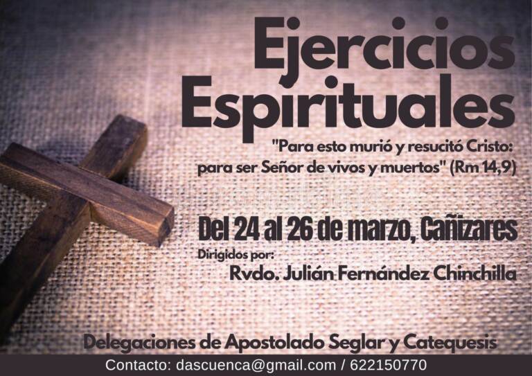 Las Delegaciones de Apostolado Seglar y Catequesis nos invitan y nos animan a participar en los Ejercicios Espirituales que se celebrarán en Cañizares del 24 al 26 de marzo